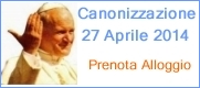 27 Aprile 2014 Roma - Canonizzazzione Santificazione Papa Giovanni Paolo II e Papa Giovanni XXIII - Alberghi camere ed alloggi disponibili